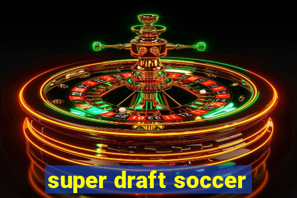 super draft soccer